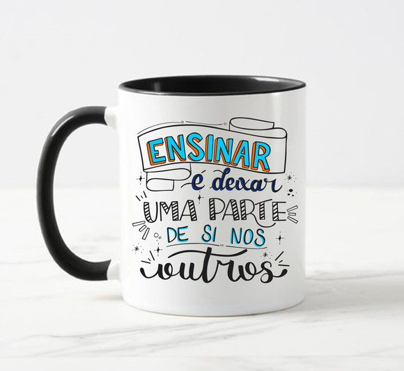 Caneca Ensinar É Deixar Uma Parte de Si nos Outros - foto 1