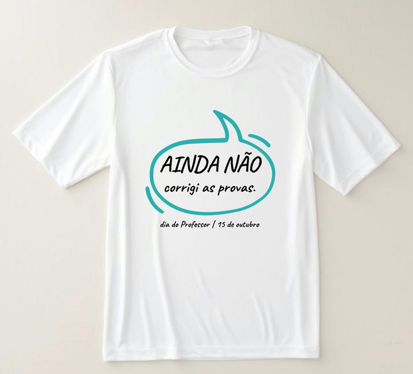 Camiseta Professor Ainda Não Corrigi as Provas. - foto 1