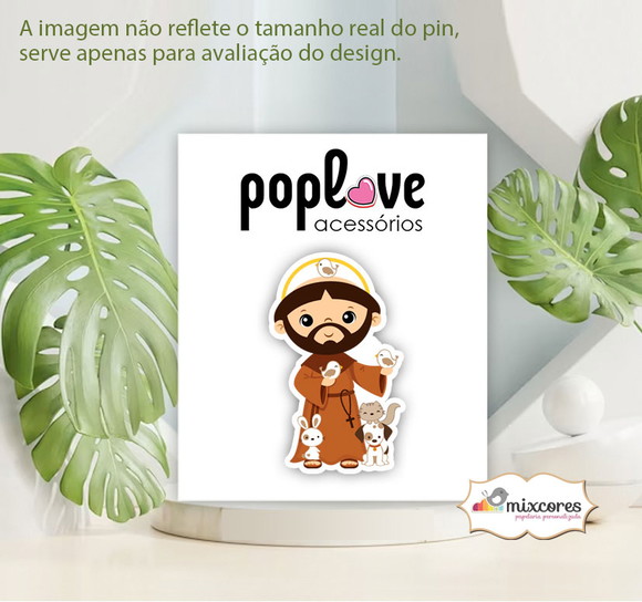 Pin Broche em RESINA - São Francisco de Assis - Enfeite para Crachá Presente Brinde